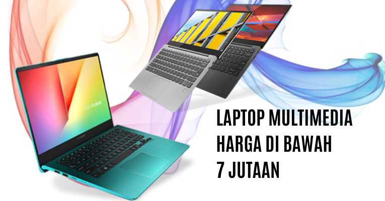 5 Laptop Multimedia Harga di Bawah 7 Jutaan