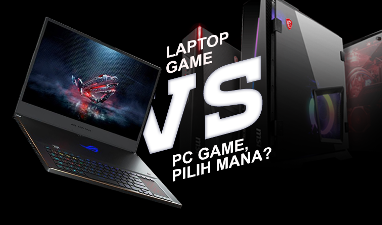 Laptop Game VS Pc Game, Pilih Mana?